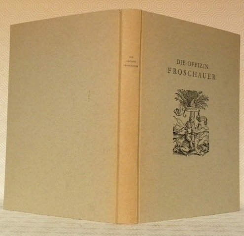 Die Offizin Froschauer. Zürichs berühmte Druckerei im 16. Jahrhundert. Ein …