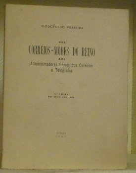 Dos correios-mores do reino aos Administradores Gerais dos Correiros e …