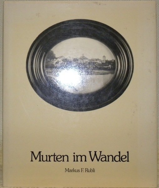 Murten im Wandel.