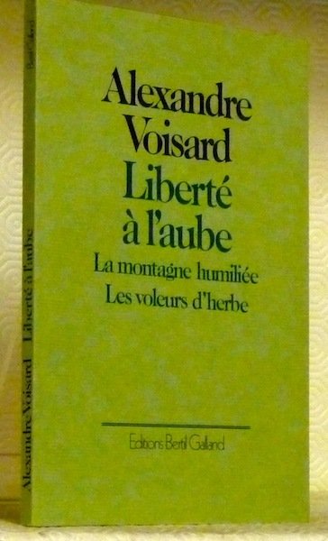 Liberté à l’aube. La montagne humiliée. Les voleurs d’herbe.