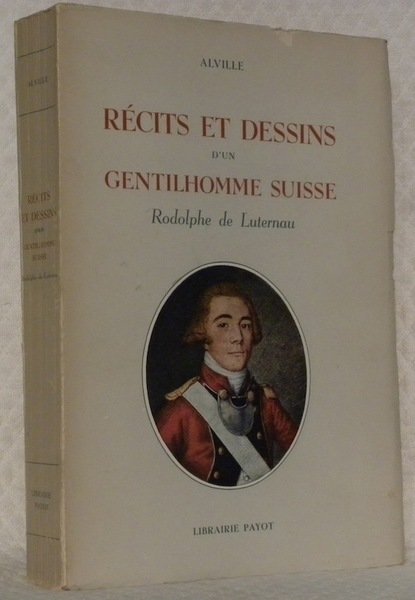 Récits et dessins d’un gentilhomme suisse (Rodolphe de Luternau).