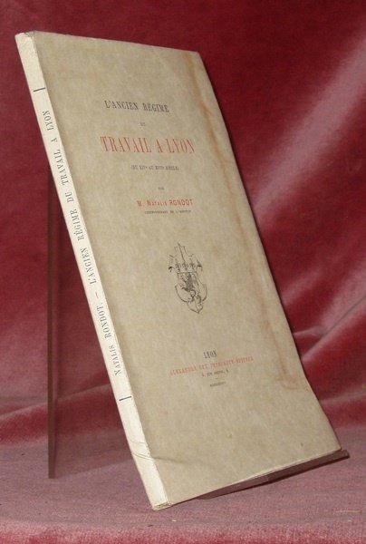 L’ancien régime du travail à Lyon. Du XIVe au XVIIe …