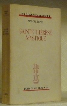 Sainte Thérèse mystique. Une divine amitié. Collection “Les Grands Mystiques”, …
