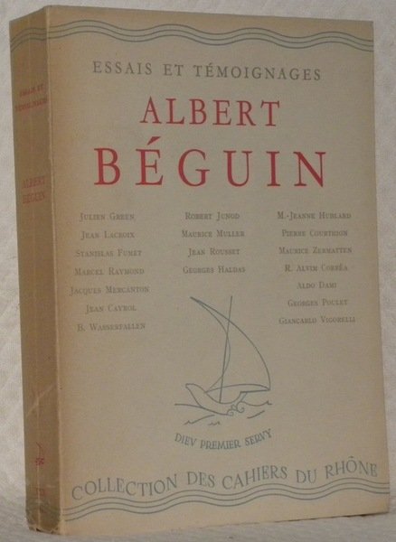 Essais et témoignages. Albert Béguin. Etapes d’une pensée. Rencontres. Textes …