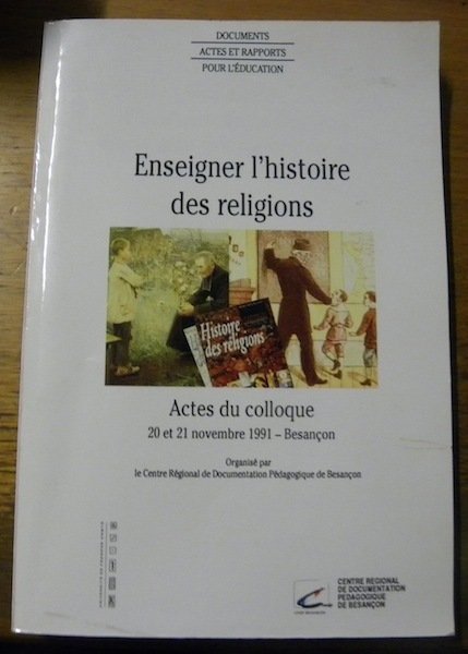 Enseigner l’histoire des religions dans une démarche laique. Représentations. Perpectives. …