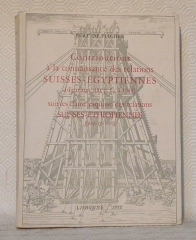 Contributions à la connaissance des relations Suisses-Egyptiennes (d’environ 100 à …