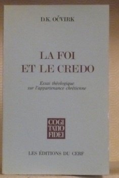 La Foi et le Credo. Essai théologique sur l’appartenance chrétienne.