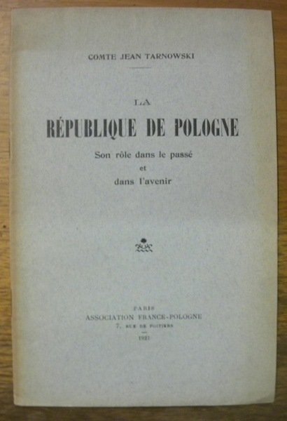 La République de Pologne. Son rôle dans le passé et …