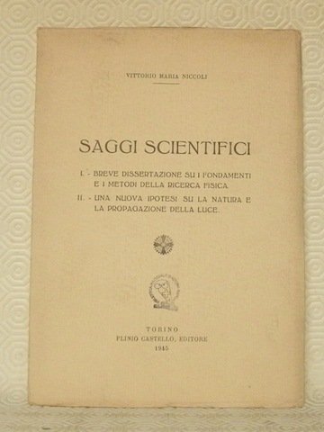 Saggi Scientifici. I. Breve Dissertazione su i fondamenti e i …