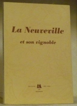 La Neuveville et son vignoble. Esquisse historique qui va du …