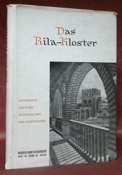 Aus dem erbgut der Bulgarischen Baukunst. Sechster Band. Das Rila-Kloster. …