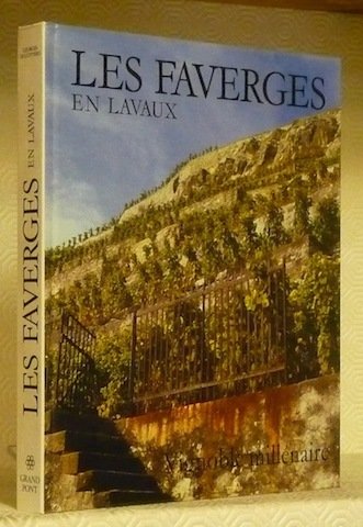 Les Faverges en Lavaux. Vignoble millénaire 50 photographies dont 36 …