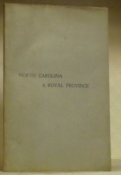 North Carolina: A Royal Province 1729 - 1775. The Executive …