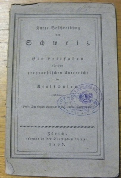 Kurze Beschreibung der Schweiz. Ein Leitfaden für den geographischen Unterricht …