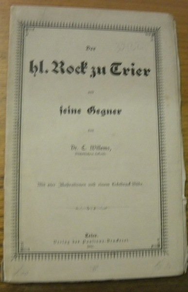 Der hl. Rock zu Trier und seine Gegner. Mit vier …