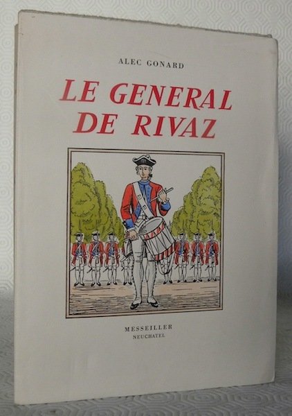 Vie du Général de Rivaz 1745-1833. Un valaisan au service …