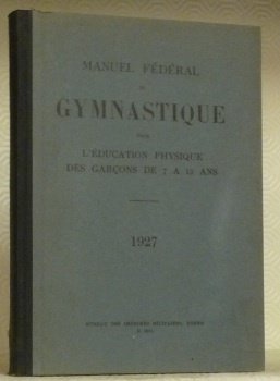 Manuel fédéral de Gymnastique pour l’Education Physique des Garçons de …