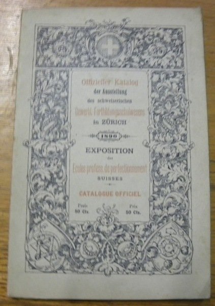 Katalog der Ersten schweizerischen Ausstelung der gewerblichen Fortbildungsschulen Handwerkerschulen und …