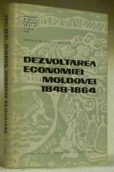 Dezvoltarea Economiei Moldovei între Anii 1848 si 1864. Contributii. “Academia …
