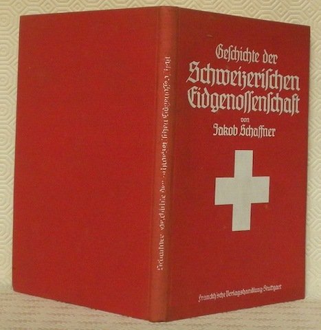 Geschichte der schweizerischen Eidgenossenschaft.