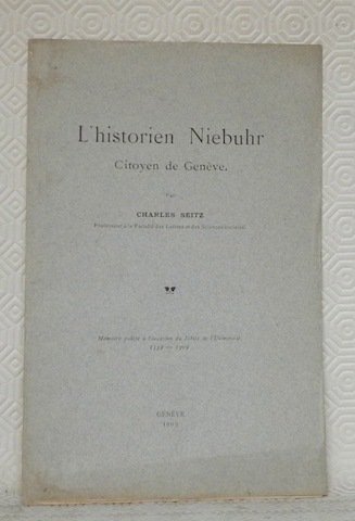 L’historien Niebuhr, citoyen de Genève. Mémoire publié à l’occasion du …