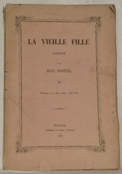 La vieille fille. Nouvelle. Publication de la Revue Suisse, 1853 …