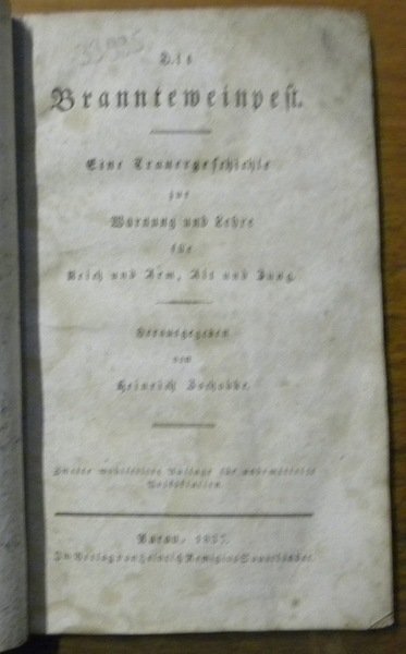 Die Brannteweinpest. Eine Trauergeschichte zur Warnung und Lehre für Reich …