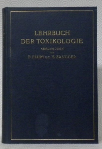 Lehrbuch der Toxikologie für Studium und Praxis. Bearbeitet von M. Cloetta, E. St. Faust, F. Fleury, E. Hübener, H. Zangger. Mit 9 Abbildungen.