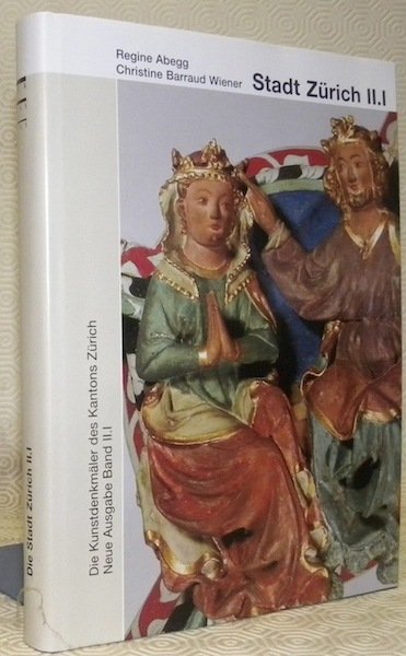 Die Kunstdenkmäler des Kantons Zürich.Neue Ausgabe Band II. I. Die …