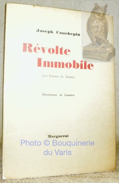 Révolte immobile. (Les poèmes de Justin). Illustrations de Lambert.