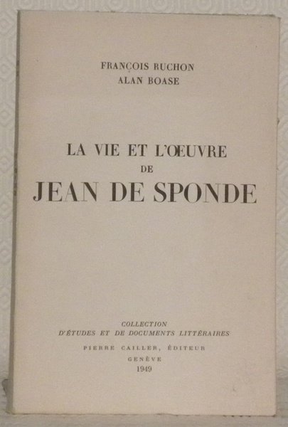 La vie et l’oeuvre de Jean de Sponde. Collection d’études …