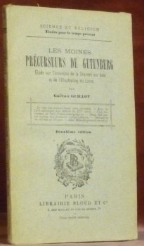 Les moines précurseurs de Gutenberg. Etude sur l’invention de la Gravure sur bois et de l’Illustration du Livre. Collection Science et Religion, études pour le temps présent.