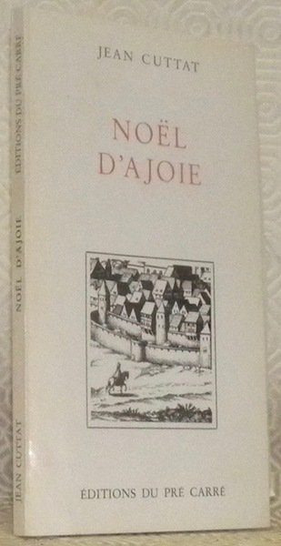 Noël d’Ajoie. Suivi de Parler pour tous de P.-O. Walser.