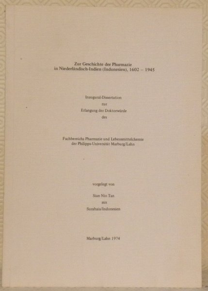 Zur Geschichte der Pharmazie in Niederländisch-Indien (Indonesien) 1602-1945. Diss.