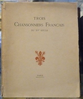 Trois chansonniers français du XVe siècle. Fascicule I. Documents artistiques …