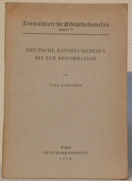 Deutsche Ratsbüchereien bis zur Reformation. Zentralblatt für Bibliothekswesen. 77. | Immagine principale