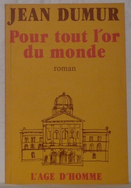 Pour tout l’or du monde. Roman.