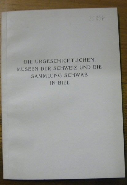 Die Urgeschichtlichen Museen der Schweiz und die Sammlung Schwab in …