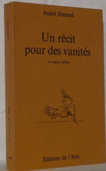 Un récit pour les vanités et autres fables.