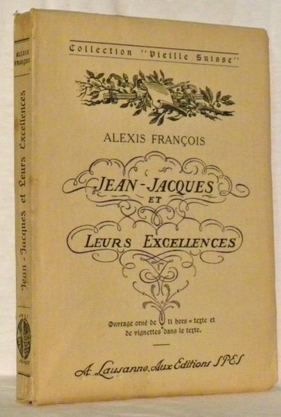 Jean-Jacques et leurs Excellences. Collection “Vieille Suisse”.