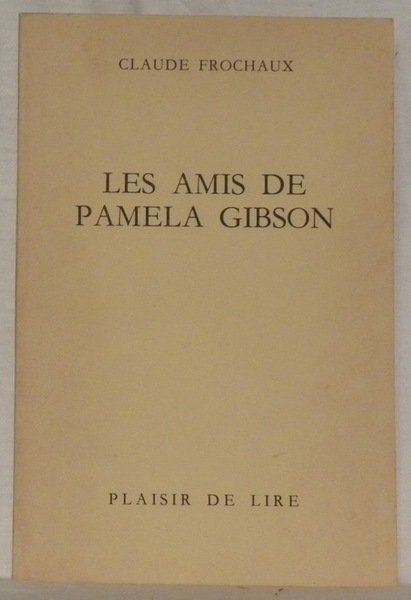 Les amis de Pamela Gibson. Roman.