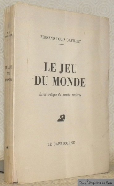 Le jeu du monde. Essai critique du monde moderne.