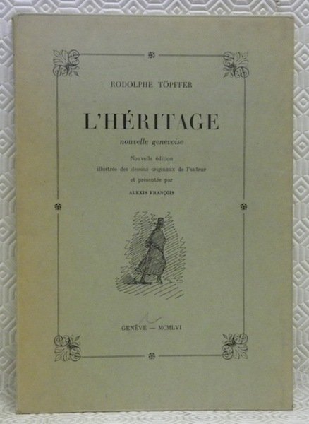 L’Héritage. Nouvelle genevoise. Nouvelle édition illustrée des dessins originaux de … | Immagine principale
