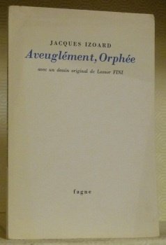 Aveuglément, Orphée. Avec un dessin original de Leonor Fini.