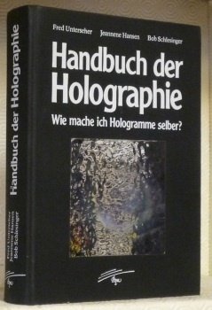 Handbuch der Holographie. Wie mache ich Hologramme selber?