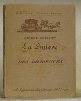 La Suisse des diligences. Collection Vieille Suisse.