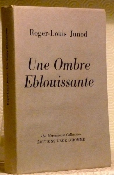 Une Ombre Eblouissante. Roman. La Merveilleuse Collection.