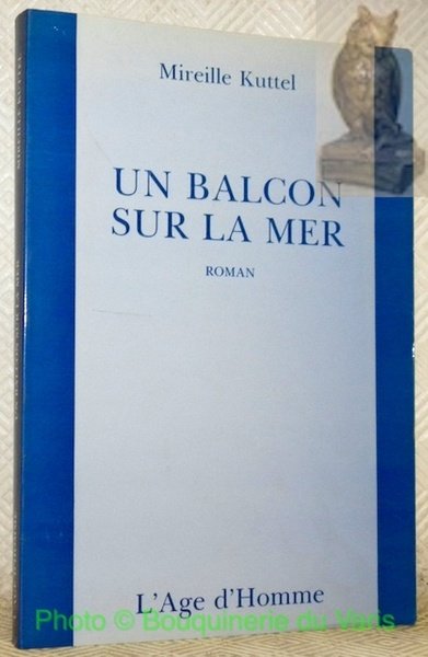Un balcon sur la mer. Roman.
