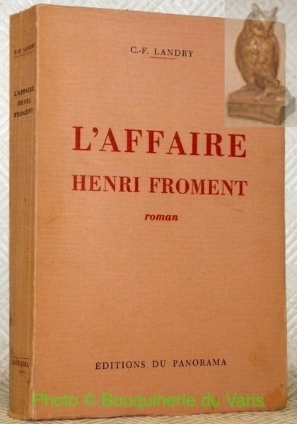 L’Affaire Henri Froment. Roman.