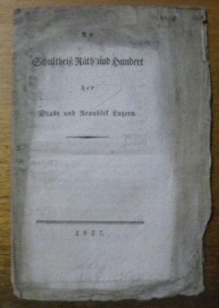 An Schultheiss Räth und Hundert der Stadt und Republik Luzern. | Immagine principale